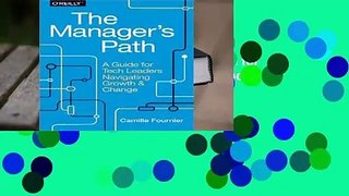 [Read] The Manager's Path: A Guide for Tech Leaders Navigating Growth and Change  For Kindle