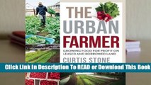 Full E-book The Urban Farmer: Growing Food for Profit on Leased and Borrowed Land  For Trial