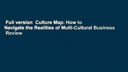 Full version  Culture Map: How to Navigate the Realities of Multi-Cultural Business  Review