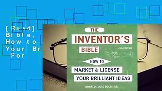 [Read] The Inventor's Bible, Fourth Edition: How to Market and License Your Brilliant Ideas  For