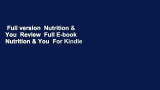 Full version  Nutrition & You  Review  Full E-book  Nutrition & You  For Kindle