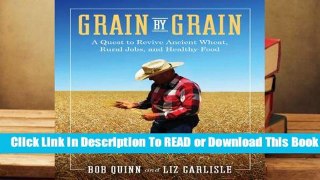 Full E-book Grain by Grain: A Quest to Revive Ancient Wheat, Rural Jobs, and Healthy Food  For Full