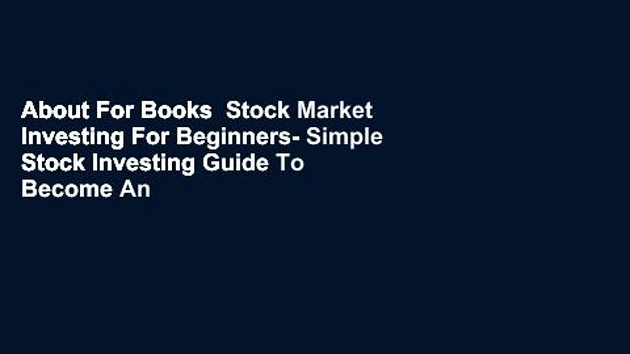 About For Books  Stock Market Investing For Beginners- Simple Stock Investing Guide To Become An