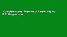Complete acces  Theories of Personality by B.R. Hergenhahn