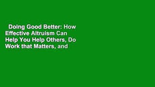 Doing Good Better: How Effective Altruism Can Help You Help Others, Do Work that Matters, and