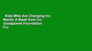 Kids Who Are Changing the World: A Book from the Goodplanet Foundation  For Kindle