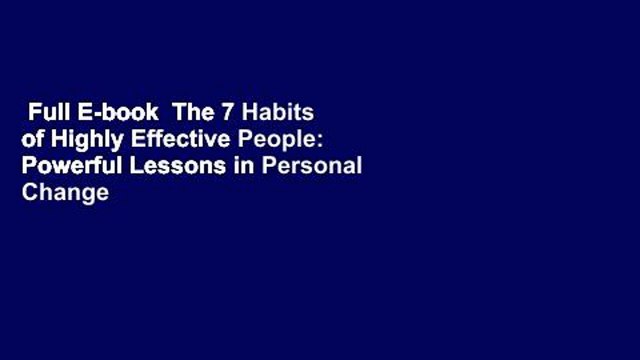 Full E-book The 7 Habits of Highly Effective People: Powerful Lessons in Personal Change