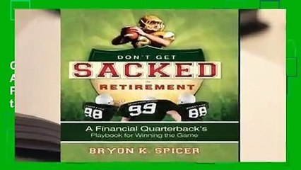 Full E-book  Don't Get Sacked In Retirement: A Financial Quarterback's Playbook for Winning the
