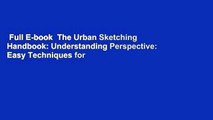 Full E-book  The Urban Sketching Handbook: Understanding Perspective: Easy Techniques for