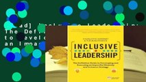 [Read] Inclusive Leadership: The Definitive Guide to Developing and Executing an Impactful