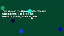 Full version  Designing Data-Intensive Applications: The Big Ideas Behind Reliable, Scalable, and