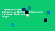 Trial New Releases  Just Business: Multinational Corporations and Human Rights by John Ruggie