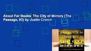 About For Books  The City of Mirrors (The Passage, #3) by Justin Cronin