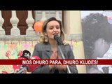 MOS DHURO PARA, DHURO KUJDES!