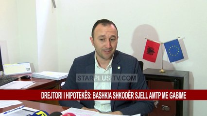 DREJTORI I HIPOTEKËS: BASHKIA SHKODËR SJELL AMTP ME GABIME