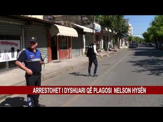 ARRESTOHET I DYSHUARI QË PLAGOSI NELSON HYSËN