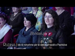 Rudina - Si te dekorojme vezet e Pashkeve! (16 prill 2019)