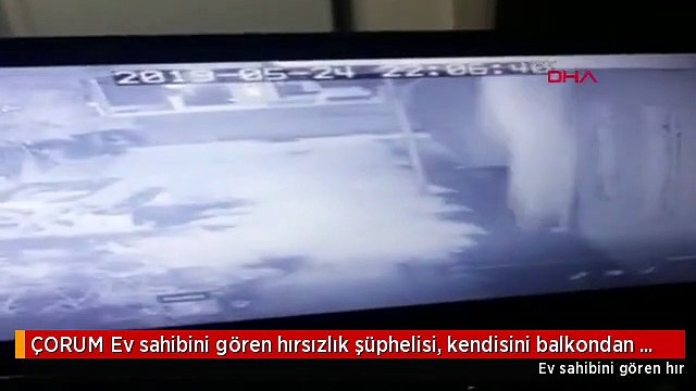 ÇORUM Ev sahibini gören hırsızlık şüphelisi, kendisini balkondan attı
