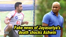 Fake news of Jayasuriya's death shocks Ashwin