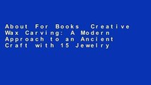 About For Books  Creative Wax Carving: A Modern Approach to an Ancient Craft with 15 Jewelry