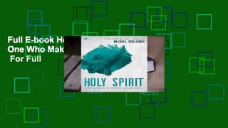 Full E-book Holy Spirit: The One Who Makes Jesus Real  For Full