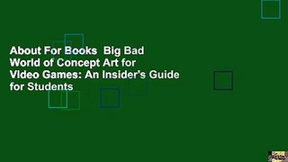 About For Books  Big Bad World of Concept Art for Video Games: An Insider's Guide for Students