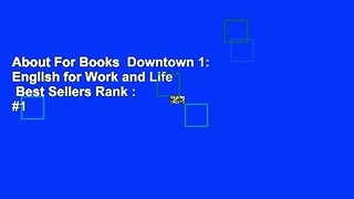 About For Books  Downtown 1: English for Work and Life  Best Sellers Rank : #1