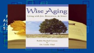 Full E-book  Wise Aging: Living with Joy, Resilience, & Spirit  Review