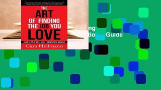 Full E-book  The Art of Finding the Job You Love: An Unconventional Guide to Work with Meaning