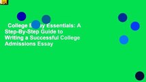College Essay Essentials: A Step-By-Step Guide to Writing a Successful College Admissions Essay