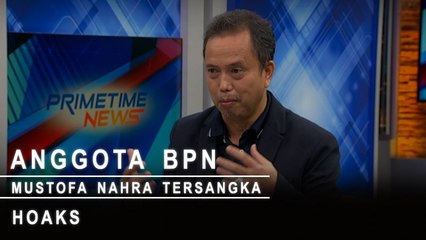 Highlight Primetime News - Anggota BPN Mustofa Nahra Tersangka Hoaks