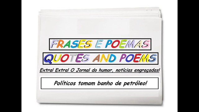 Notícias engraçadas: Políticos tomam banho de petróleo! [Frases e Poemas]