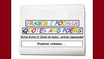 Notícias engraçadas: Produtos chineses... [Frases e Poemas]