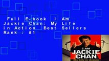 Full E-book  I Am Jackie Chan: My Life in Action  Best Sellers Rank : #1
