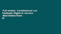Full version  Constitutional Law Textbook: Rights & Liberties  Best Sellers Rank : #2