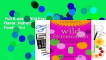 Full E-book  Wild Fermentation: The Flavor, Nutrition, and Craft of Live-Culture Foods, 2nd