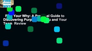 Find Your Why: A Practical Guide to Discovering Purpose for You and Your Team  Review