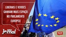 Partidos liberais e verdes ganham mais espaço no Parlamento Europeu