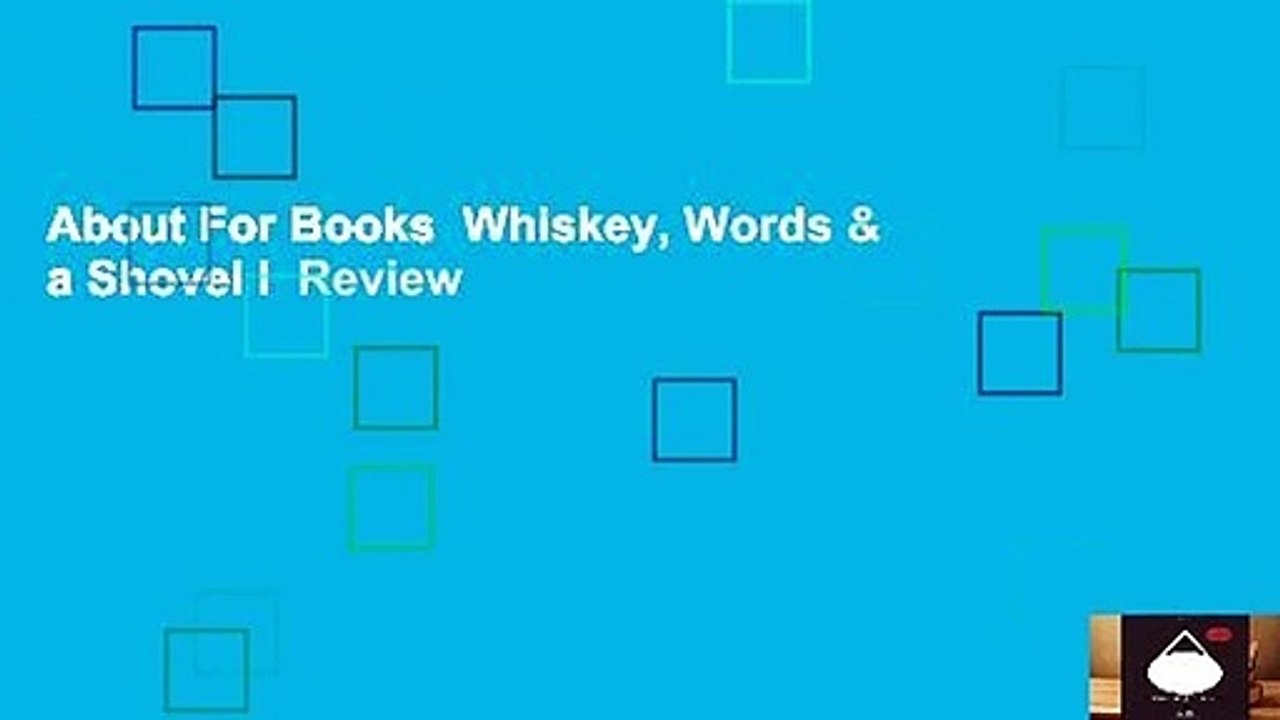 About For Books  Whiskey, Words & a Shovel I  Review