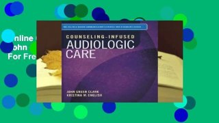 Online Counseling-Infused Audiologic Care. John Greer Clark, Kristina M. English  For Free