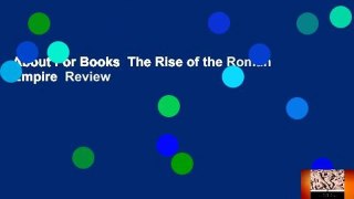 About For Books  The Rise of the Roman Empire  Review
