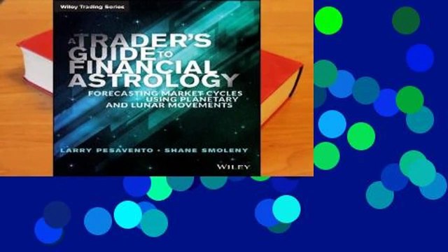 Online A Trader's Guide to Financial Astrology: Forecasting Market Cycles Using Planetary and