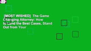[MOST WISHED]  The Game Changing Attorney: How to Land the Best Cases, Stand Out from Your