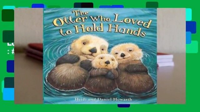 Full version Storytime: The Otter Who Loved to Hold Hands Best Sellers Rank : #4
