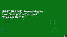 [BEST SELLING]  Researching the Law: Finding What You Need When You Need It