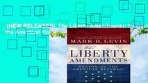 [NEW RELEASES]  The Liberty Amendments: Restoring the American Republic