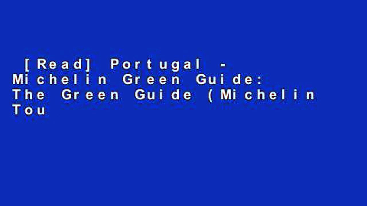 [Read] Portugal - Michelin Green Guide: The Green Guide (Michelin Tourist Guides) Complete