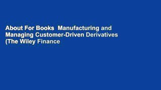 About For Books  Manufacturing and Managing Customer-Driven Derivatives (The Wiley Finance