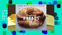 [Read] Breaking Breads: A New World of Israeli Baking--Flatbreads, Stuffed Breads, Challahs,