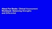 About For Books  Clinical Assessment Workbook: Balancing Strengths and Differential Diagnosis  For